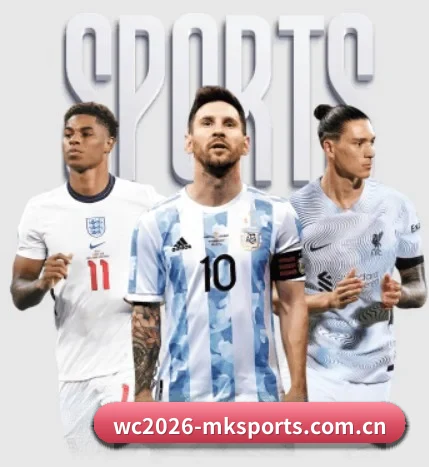 wc2026-mksports.com.cn的故事 - 体育资讯内容服务